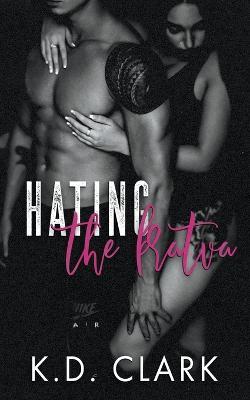 Hating the Bratva - K D Clark - cover