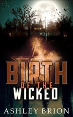 Birth of the Wicked