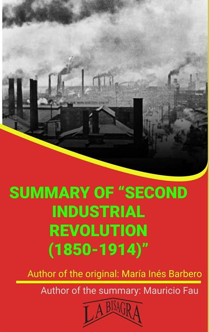 Summary Of "Second Industrial Revolution (1850-1914)" By María Inés Barbero