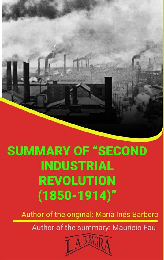 Summary Of "Second Industrial Revolution (1850-1914)" By María Inés Barbero