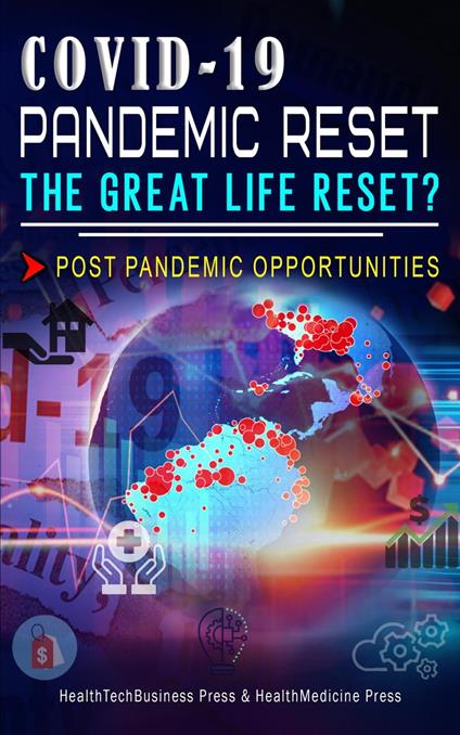 Covid-19 Pandemic Reset, The Great Life Reset?: Post Pandemic Opportunities