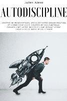 Autodiscipline: Arretez de procrastiner, stimulez votre concentration et votre confiance, controlez vos emotions, construisez votre succes en ameliorant votre creativite et votre productivite - Julien Abreo - cover