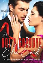 It’s Not a Goodbye She Said: A Lovers Misfortune Romance Novel