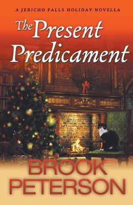 The Present Predicament, A Jericho Falls Holiday Novella - Brook Peterson - cover