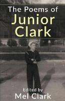 The Poems of Junior Clark - Mel Clark - cover