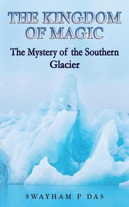 The Mystery of the Southern Glacier