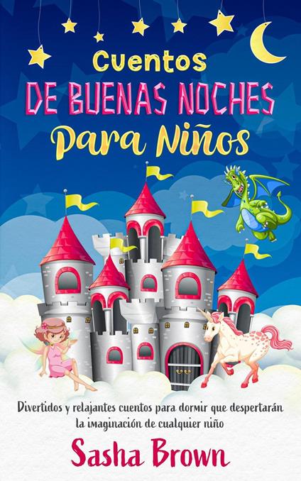 Cuentos de buenas noches para niños - Miguel Andres Valencia Galvis,Sasha Brown - ebook