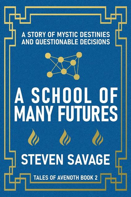 A School of Many Futures: A Story of Mystic Destinies and Questionable Decisions (Tales of Avenoth Book 2)