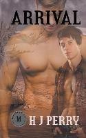Arrival: Gay Romance in a Post Apocalyptic Dystopian Society - H J Perry - cover