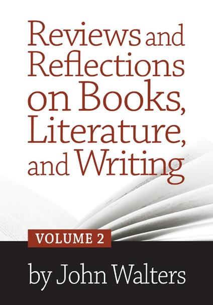 Reviews and Reflections on Books, Literature, and Writing: Volume Two