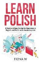 Learn Polish: 8 Short and Easy Stories for Beginners in English and Polish with Vocabulary Lists