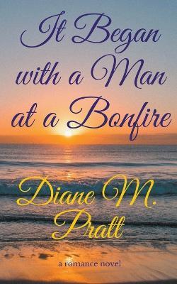 It Began with a Man at a Bonfire - Diane M Pratt - cover