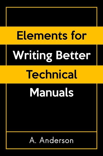 Elements for Writing Better Technical Manuals