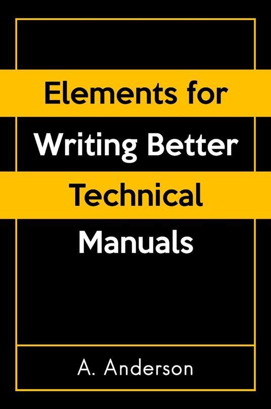 Elements for Writing Better Technical Manuals
