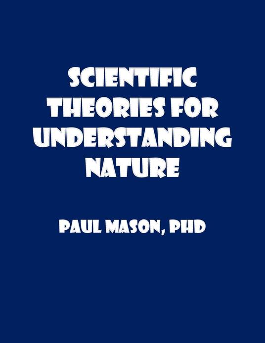 Scientific Theories for Understanding Nature