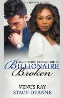 Billionaire Broken - Stacy-Deanne,Venus Ray - cover