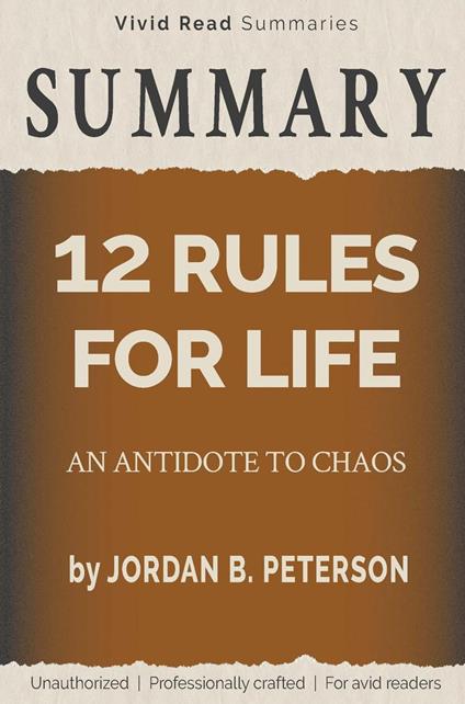 SUMMARY: 12 Rules for Life - An Antidote to Chaos by Jordan B. Peterson