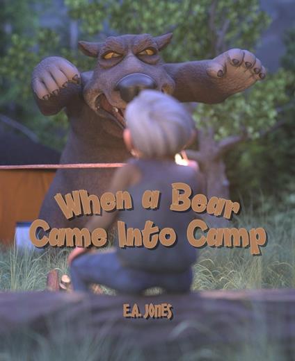 When a Bear Came Into Camp - E.A. Jones - ebook