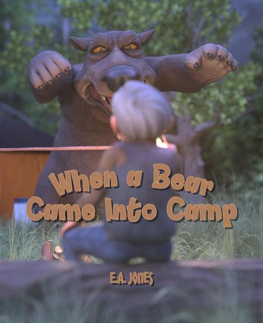 When a Bear Came Into Camp - E.A. Jones - ebook