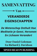 Samenvatting Van Veranderde Eigenschappen Door Daniel Goleman En Richard J. Davidson De Wetenschap Onthult Hoe Meditatie Je Geest, Hersenen En Lichaam Verandert