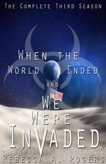 When the World Ended and We Were Invaded: The Complete Third Season