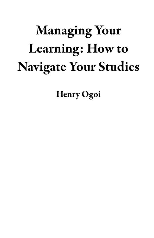 Managing Your Learning: How to Navigate Your Studies