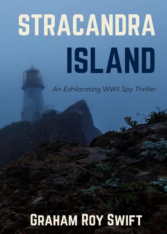 Stracandra Island: An Exhilarating WWII Spy Thriller
