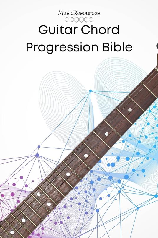 Guitar Chord Progression Bible