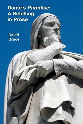 Dante's Paradise: A Retelling in Prose - David Bruce - cover