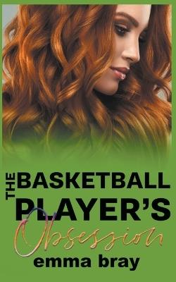 The Basketball Player's Obsession - Emma Bray - cover