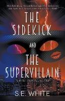 The Sidekick and The Supervillain - Se White - cover