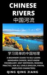 Chinese Rivers - A Beginner’s Guide to Self-Learn Mandarin Chinese, Geography, Must-Know Vocabulary, Words, Easy Sentences, Reading Practice, HSK All Levels (English, Pinyin, Simplified Characters)