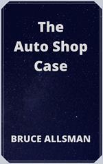 The Auto Shop Case