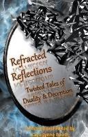 Refracted Reflections - Kaye Lynne Booth,Keith J Hoskins,Avily Jerome - cover