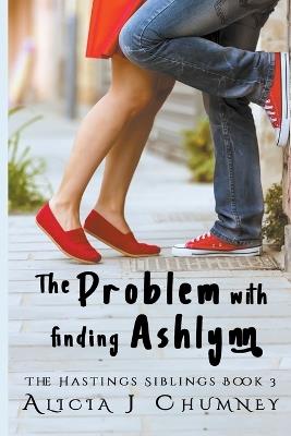 The Problem with Finding Ashlynn - Alicia J Chumney - cover