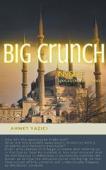 Big Crunch: Invisible Apocalyptic Machines