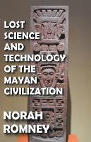 Lost Science and Technology of the Mayan Civilization - Norah Romney - cover