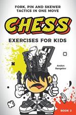 Chess Exercises for Kids: Fork, Pin and Skewer Tactics in One Move