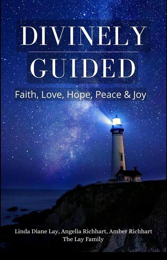 Divinely Guided: Faith, Love, Hope, Peace and Joy