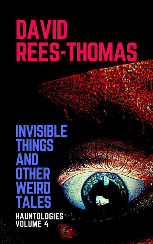 Invisible Things and other Weird Stories