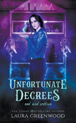 Unfortunate Decrees and Iced Coffees - Laura Greenwood - cover