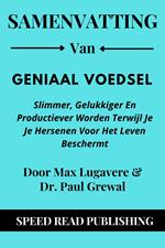 Samenvatting Van Geniaal Voedsel Door Max Lugavere & Dr. Paul Grewal Slimmer, Gelukkiger En Productiever Worden Terwijl Je Je Hersenen Voor Het Leven Beschermt