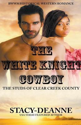 The White Knight Cowboy - Stacy-Deanne - cover