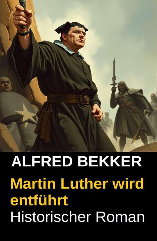 Martin Luther wird entführt - Alfred Bekker - ebook