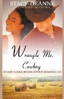 Wrangle Me, Cowboy - Stacy-Deanne - cover