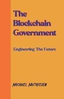 The Blockchain Government - Michael Mathiesen - cover