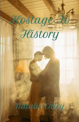 Hostage To History - Natalie Ealey - cover