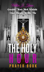The Holy Hour Prayer Book