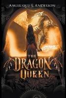 The Dragon Queen - Angelique S Anderson - cover