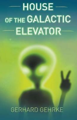 House of the Galactic Elevator - Gerhard Gehrke - cover